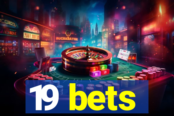 19 bets